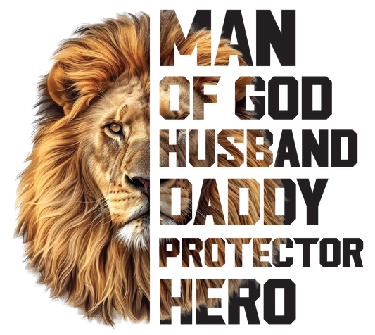 Man of God, Husband, Daddy, Protector, Hero